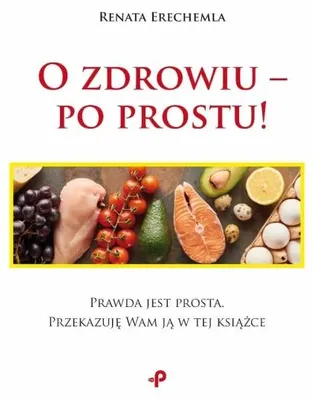 Obrázek produktu pro O zdraví – jednoduše řečeno! – Renata Erechemla
