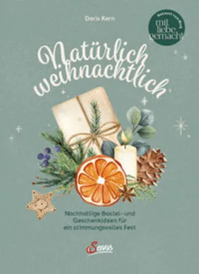 Immagine prodotto di Bastelbuch: 70 weihnachtliche Rezepte mit Naturmaterialien für Achtsamkeit & Besinnung
