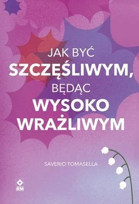 Produktbild von Jak być szczęśliwym będąc osobą wysoko wrażliwą