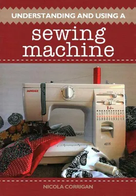 Produktbild von Understanding and Using a Sewing Machine