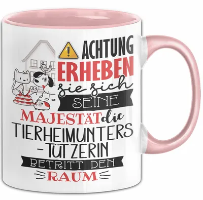 Produktbild von Tierheimunterstützerin Tasse Geschenk Lustiger Spruch Bitte Erheben Sie Sich Seine Majestät Die Tierheimunterstützerin Betritt Den Raum (Rosa)