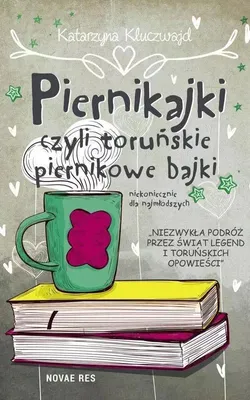 Produktbild von ISBN Piernikajki czyli toruńskie piernikowe bajki, Polski, Broszurowa okładka, 240 stron(y)