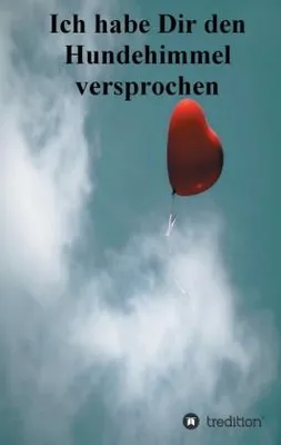 Produktbild von Ich habe Dir den Hundehimmel versprochen