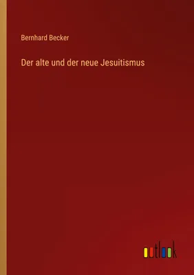 Produktbild von Der alte und der neue Jesuitismus