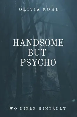 Produktbild von Buch Handsome but Psycho – Eine Geschichte über eine private Highschool und einen jungen Theaterlehrer