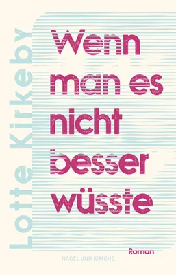 Buchcover von 'Wenn man es nicht besser wüsste' - Gebundene Ausgabe von Lotte Kirkeby