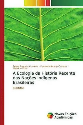 Produktbild von A Ecologia da História Recente das Nações Indígenas Brasileiras