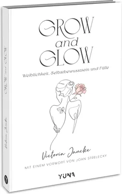 Produktbild von Grow & Glow - Weiblichkeit, Selbstbewusstsein und Fülle