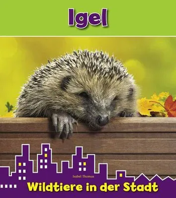 Obrázek produktu pro Buch: Igel in der Stadt – Alles über ihre Nahrung und Fressgewohnheiten