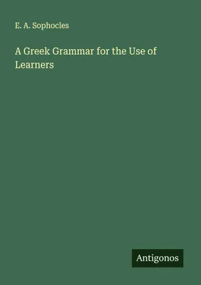 Produktbild von A Greek Grammar for the Use of Learners