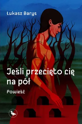 Obrázok produktu pre Powieść obyczajowa Jeśli przecięto cię na pół Łukasz Barys
