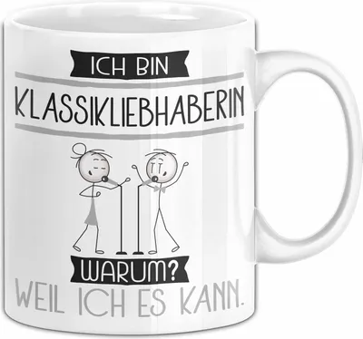 Produktbild von Klassikliebhaberin Tasse Geschenk Ich Bin Klassikliebhaberin Warum Weil Ich Es Kann Geschenkidee Geburtstag (Weiß)
