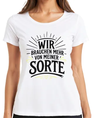 Produktbild von Wir brauchen mehr von meiner Sorte Lustig Statement Sarkasmus Damen T-Shirt, Weiß, 3XL