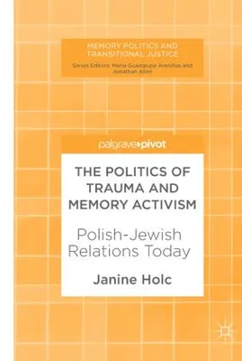 Obrázek produktu pro ISBN The Politics of Trauma and Memory Activism, Angličtina, Pevná vazba, 79 str.
