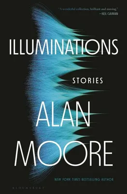 Image de Alan Moore: Beleuchtungen – Eine Sammlung surrealer und kafkaesker Kurzgeschichten