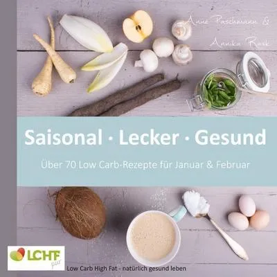 Image de LCHF pur: Saisonal. Lecker. Gesund - über 70 Low Carb-Rezepte für Januar & Februar