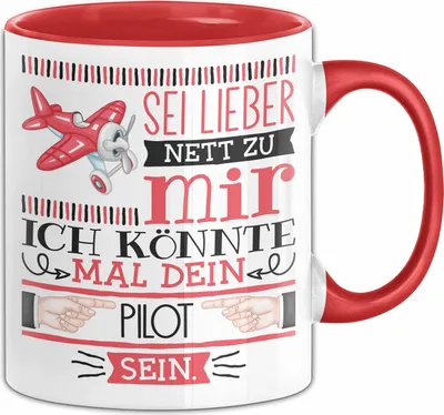Produktbild von Pilot Tasse Geschenk Flugzeug Geschenkidee Sei Lieber Nett Zu Mir Ich Könnte Mal Dein Pilot Sein (Rot)