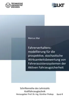 Produktbild von Fahrerverhaltensmodellierung für die prospektive, stochastische Wirksamkeitsbewertung von Fahrerassistenzsystemen der Aktiven Fahrzeugsicherheit