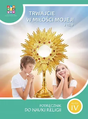 Zdjęcie produktu dla Katechizm SP 4 Trwajcie w miłości mojej - praca zbiorowa