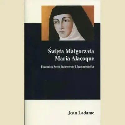 Image de ISBN Święta Małgorzata Maria Alacoque Uczennica Serca Jezusowego i Jego apostołka, Polski, Broszurowa okładka, 76 stron(y)