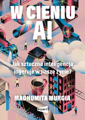 Image de W Cieniu Ai. Jak Sztuczna Inteligencja Ingeruje W Nasze Życie?