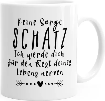 Produktbild von Kaffee-Tasse Keine Sorge Schatz, ich werde dich für den Rest deines Lebens nerven Spruch Geschenk Valentinstag Partner Liebe MoonWorks® weiß unisize