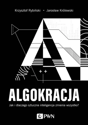 Immagine prodotto di Algokracja. Jak i dlaczego sztuczna inteligencja..