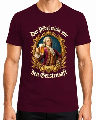 Produktbild von Der Pöbel reiche mir den Gerstensaft Bier Adel Barock Saufen Herren T-Shirt, Burgundy, M