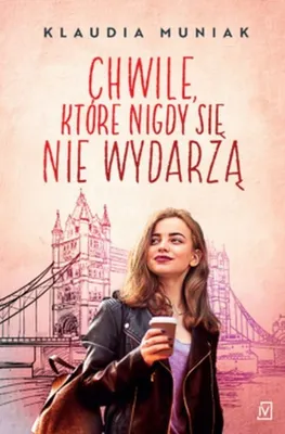 Zdjęcie produktu dla Chwile, które nigdy się nie wydarzą