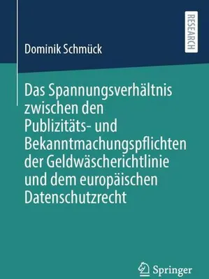 Produktbild von Das Spannungsverhältnis zwischen den Publizitäts- und Bekanntmachungspflichten der Geldwäscherichtlinie und dem europäischen Datenschutzrecht