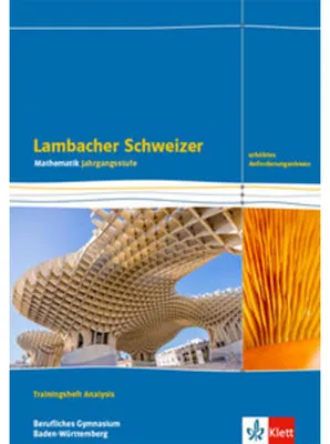 Produktbild von Lambacher Schweizer Mathematik Berufliches Gymnasium Analysis. Erhöhtes Anforderungsniveau. Trainingsheft mit Lösungen Klasse 12/13.  Ausgabe Baden-Württemberg