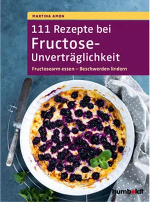 Produktbild von 111 Rezepte bei Fructose-Unverträglichkeit
