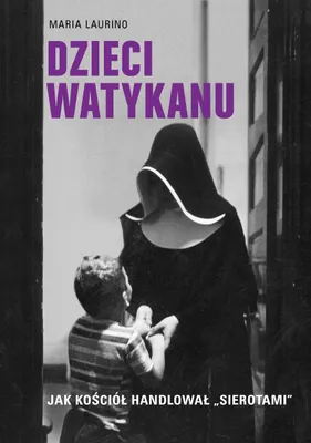 Image de Dzieci Watykanu. Jak Kościół handlował „sierotami”