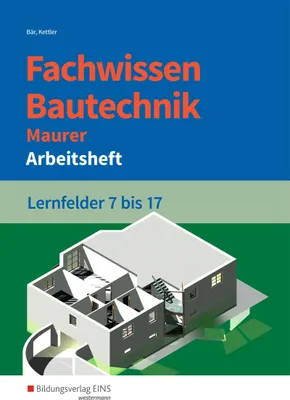 Produktbild von Fachwissen Bautechnik - Maurer. Arbeitsheft. Lernfelder 7-17