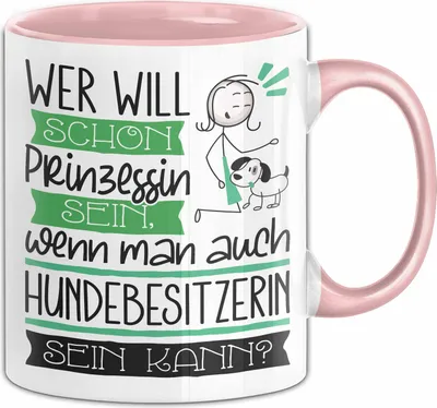 Produktbild von Hundebesitzerin Tasse Geschenk Spruch Wer Will Schon Prinzessin Sein Wenn Man Auch Hundebesitzerin Sein Kann (Rosa)