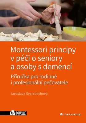 Image de Montessori principy v péči o seniory a osoby s demencí | Jaroslava Švarcbachová