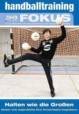 Obrázok produktu pre Handballtraining Fokus: Halten wie die Großen – Kinder und Jugendliche fürs Torwartspiel begeistern (Handballtraining Fokus / Broschürenreihe des ... mit dem Deutschen Handballbund)