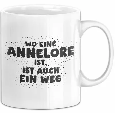 Produktbild von Annelore Tasse Wo Eine Annelore Ist, Ist Auch Ein Weg Geschenk (Weiß)