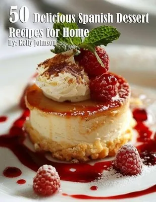 Obrázek produktu pro 50 Delicious Spanish Dessert Recipes for Home