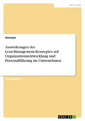 Produktbild von Auswirkungen des Lean-Management-Konzeptes auf Organisationsentwicklung und Personalführung im Unternehmen