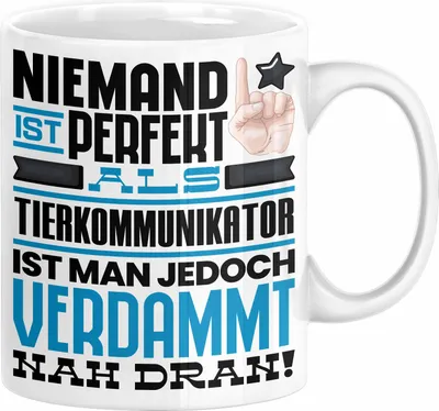 Produktbild von Tierkommunikator Geschenk Tasse Lustige Geschenkidee für Tierkommunikator Geburtstag Kaffee-Becher Niemand Ist Perfekt Aber Als Tierkommunikator Ist Man Nah Dran (Weiß)