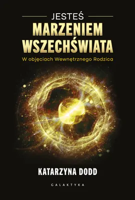 Produktbild von Jesteś Marzeniem Wszechświata. W objęciach Wewnętrznego Rodzica