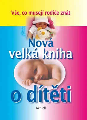 Zdjęcie produktu dla Nová velká kniha o dítěti (kolektiv autorů)