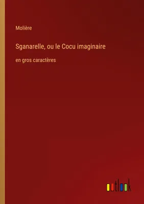 Produktbild von Sganarelle, ou le Cocu imaginaire