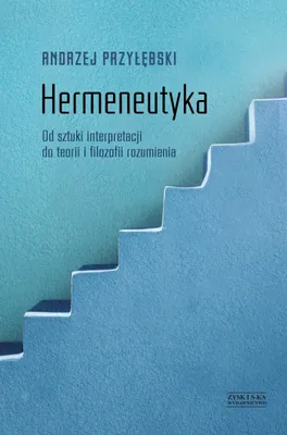 Obrázok produktu pre Hermeneutyka od sztuki interpretacji do teorii i filozofii rozumienia - Andrzeja Przyłębskiego