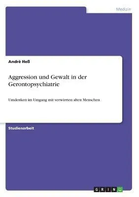 Produktbild von Aggression und Gewalt in der Gerontopsychiatrie