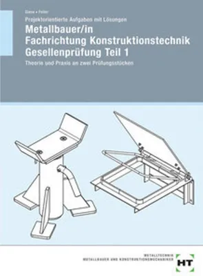 Image de Projektorientierte Aufgaben mit Lösungen Metallbauer/in Fachrichtung Konstruktionstechnik Gesellenprüfung Teil 1