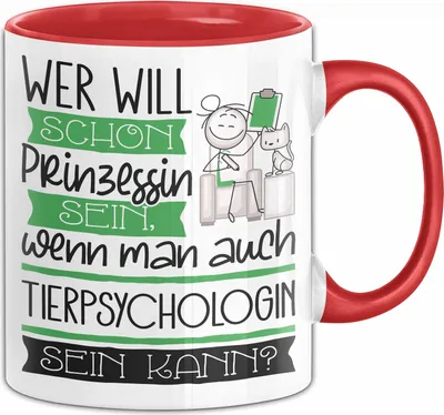Produktbild von Tierpsychologin Tasse Geschenk Spruch Wer Will Schon Prinzessin Sein Wenn Man Auch Tierpsychologin Sein Kann (Rot)