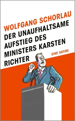 Obrázok produktu pre Der unaufhaltsame Aufstieg des Ministers Karsten Richter