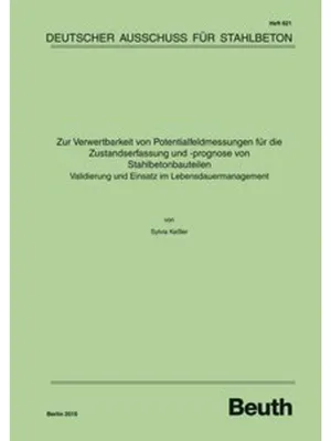 Produktbild von Zur Verwertbarkeit von Potentialfeldmessungen für die Zustandserfassung und -prognose von Stahlbetonbauteilen - Validierung und Einsatz im Lebensdauermanagement